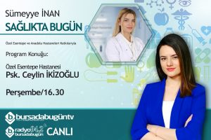 S&uuml;meyye İnan ile Sağlıkta Bug&uuml;n (Psk. Ceylin İkizoğlu)