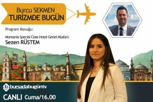 Burcu Sekmen ile Turizmde Bug&uuml;n (Sezen R&uuml;stem)