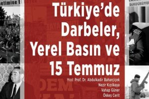 T&uuml;rkiye'de "Darbeler Yerel Basın ve 15 Temmuz" paneli d&uuml;zenlenecek