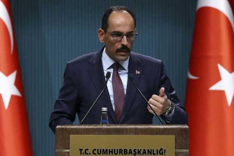 İbrahim Kalın: Avrupa, askerlerimize m&uuml;teşekkir olmalı
