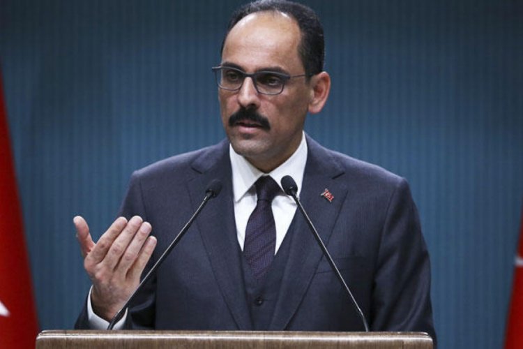 Cumhurbaşkanlığı S&ouml;zc&uuml;s&uuml; Kalın'dan &ouml;nemli a&ccedil;ıklamalar