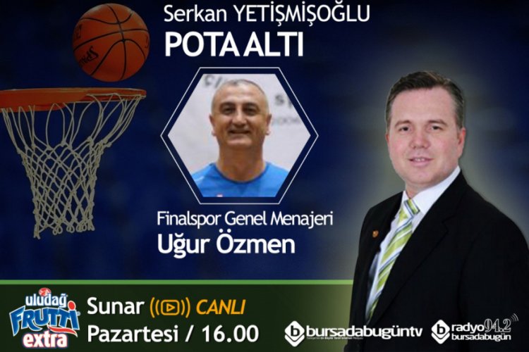 Serkan Yetişmişoğlu ile Pota Altı (Uğur &Ouml;zmen)