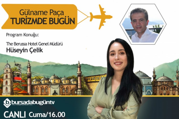 G&uuml;lname Pa&ccedil;a ile Turizmde Bug&uuml;n (H&uuml;seyin &Ccedil;elik)