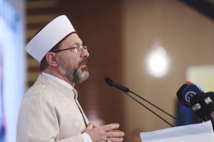 Erbaş: Ayet ve hadislerle ilgili konuşanları hassas davranmaya davet ediyorum
