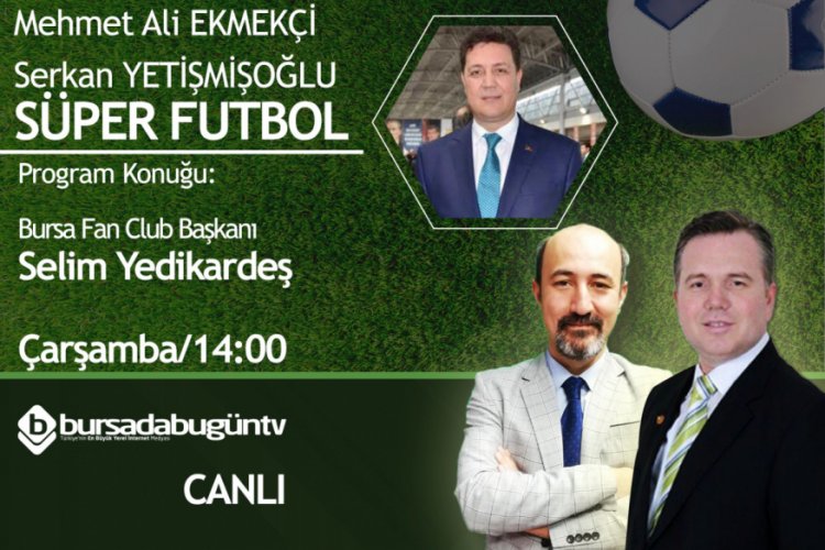 S&uuml;per Futbol (Mehmet Ali Ekmek&ccedil;i- Serkan Yetişmişoğlu)