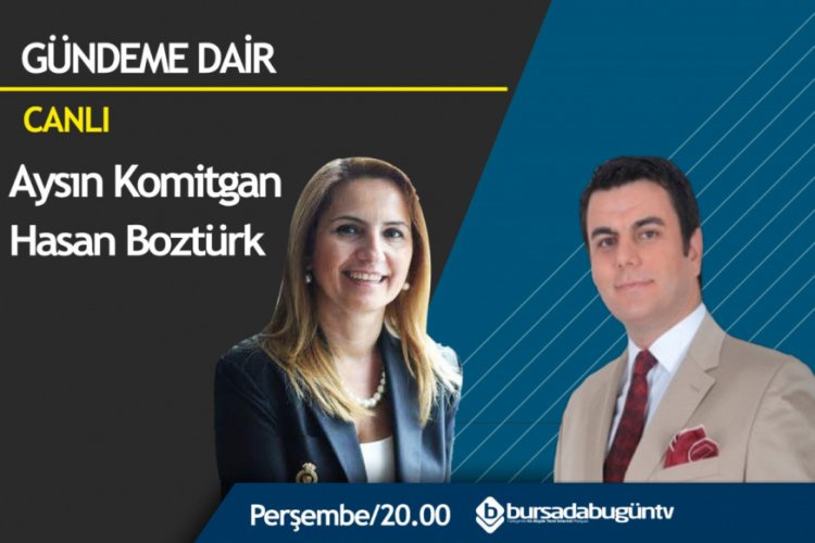 Bursa ve T&uuml;rkiye siyaseti g&uuml;ndem değerlendirmesi