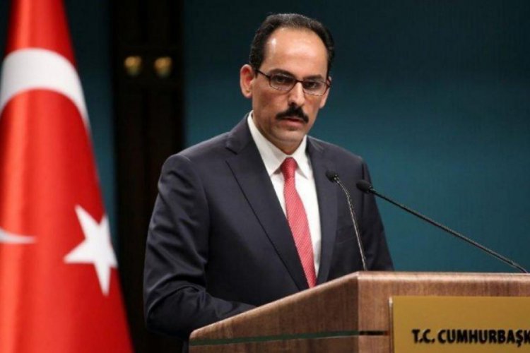 Cumhurbaşkanlığı S&ouml;zc&uuml;s&uuml; Kalın'dan İsrail'e tepki