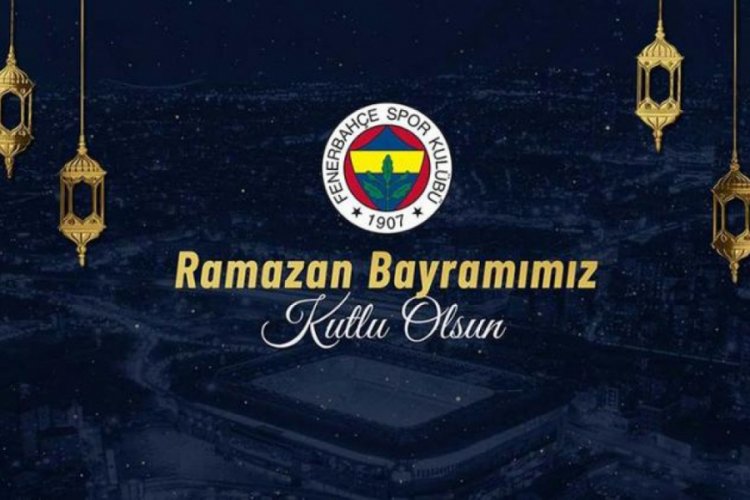 Fenerbah&ccedil;e'den Ramazan Bayramı mesajı