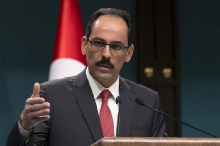 Cumhurbaşkanlığı S&ouml;zc&uuml;s&uuml; Kalın, g&uuml;ndemi değerlendirdi