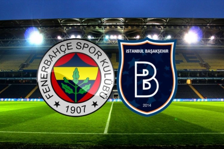 Fenerbahçe - Başakşehir maçı ne zaman, hangi kanalda, saat kaçta?
