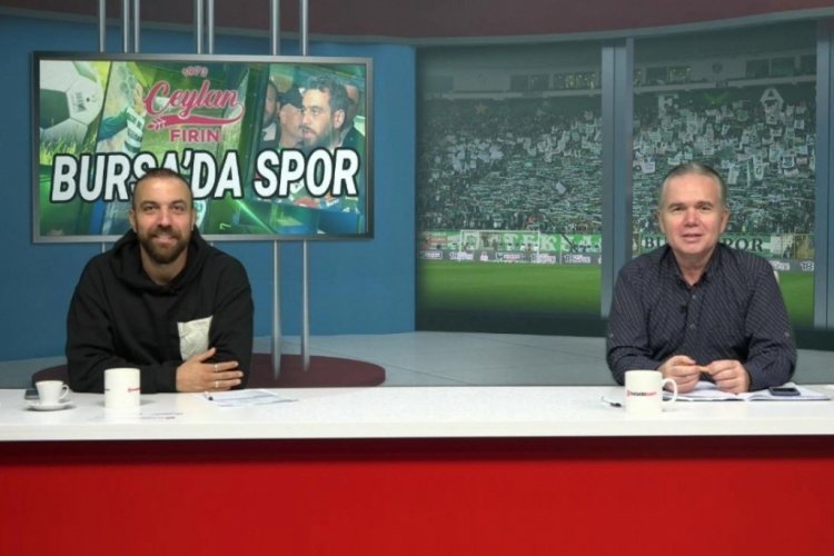 Sercan Yıldırım Bursaspor'u yorumluyor