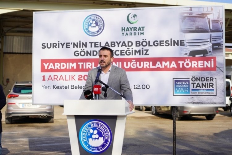 Bursa'da Kestel Belediyesi'nden Suriye'ye 4 yardım tırı