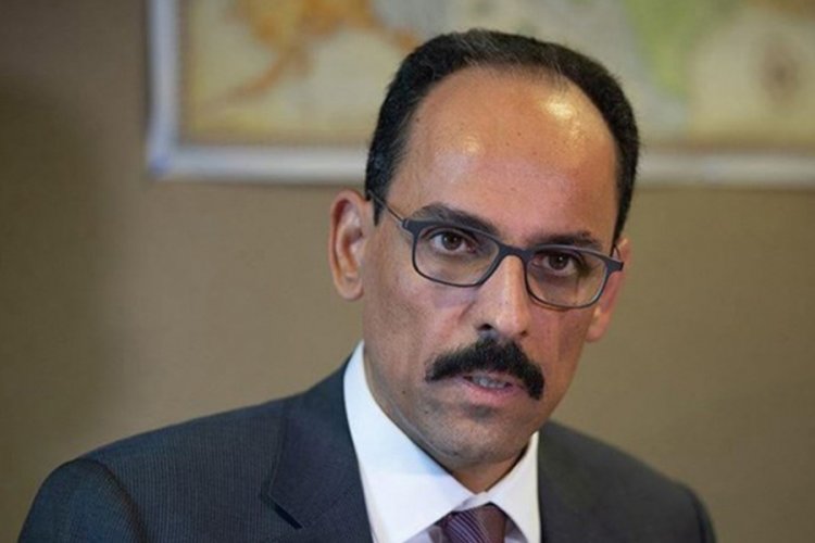 İbrahim Kalın: Rusya'nın ger&ccedil;ek&ccedil;i olmayan talepleri var