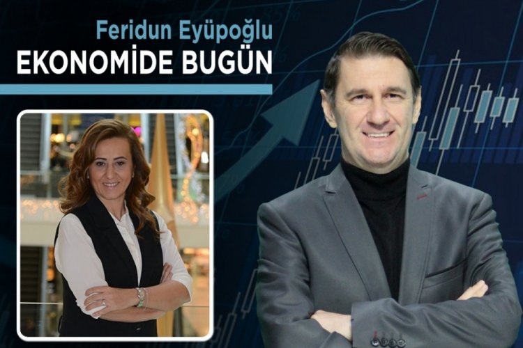 Ekonomide Bug&uuml;n (Korupark AVM Genel M&uuml;d&uuml;r&uuml; Feyza Acar S&ouml;nmezer)