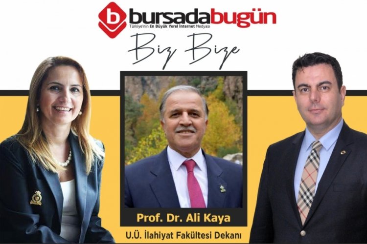 Biz Bize (U.&Uuml;. İlahiyat Fak&uuml;ltesi Dekanı Prof. Dr. Ali Kaya)