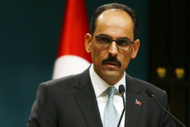 Cumhurbaşkanlığı S&ouml;zc&uuml;s&uuml; Kalın'dan Bu&ccedil;a ve m&uuml;zakerelere ilişkin a&ccedil;ıklama