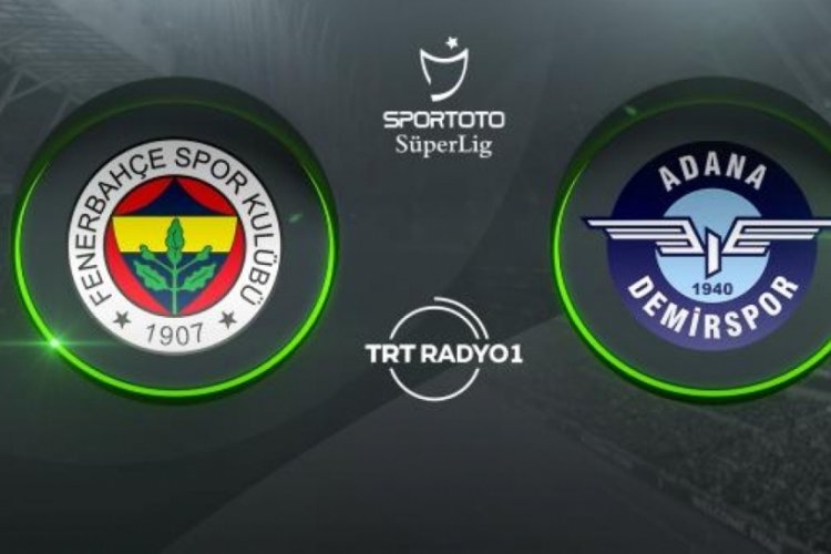 Fenerbah&ccedil;e'nin misafiri  Adana Demirspor