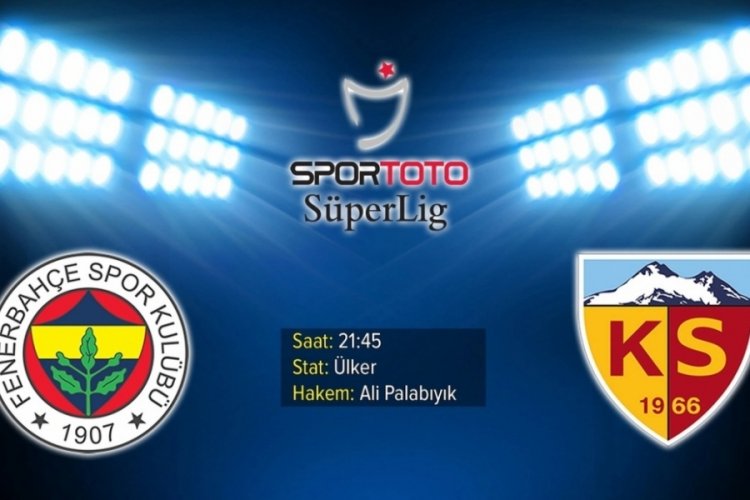 Fenerbah&ccedil;e'nin konuğu Kayserispor