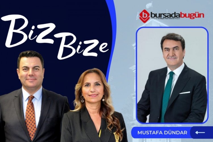 Biz Bize'nin konuğu Osmangazi Belediye Başkanı Mustafa D&uuml;ndar