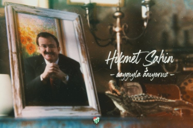 Başkan Aktaş ve Bursaspor Kul&uuml;b&uuml; Hikmet Şahin'i andı