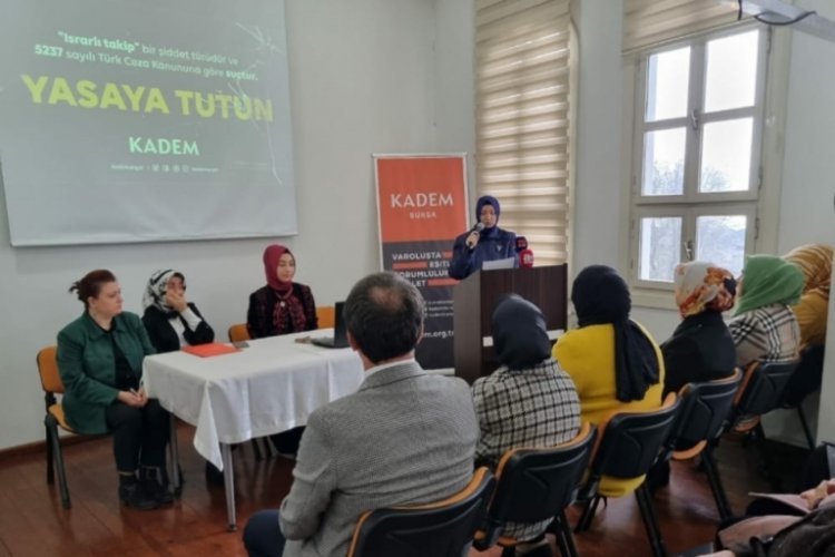 KADEM "ısrarlı takip" su&ccedil;uyla ilgili Bursa'da farkındalık &ccedil;alışması başlattı