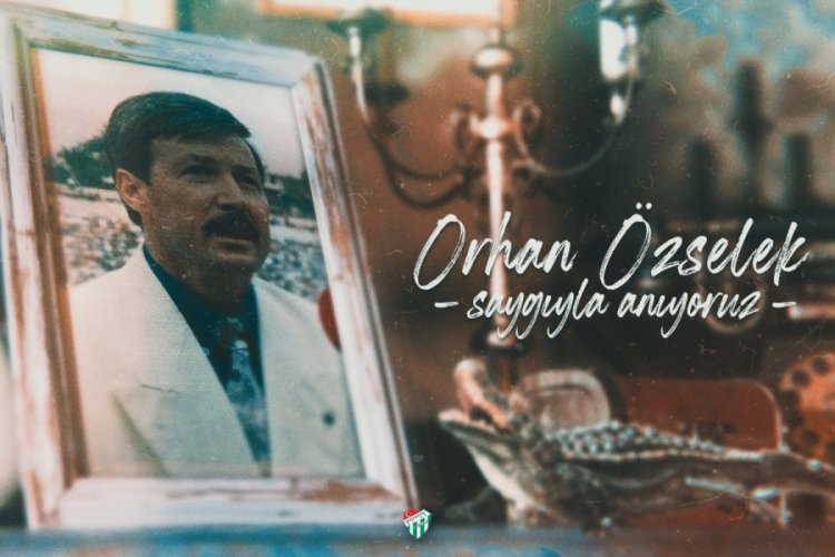 Bursaspor Kul&uuml;b&uuml;'nden Orhan &Ouml;zselek paylaşımı