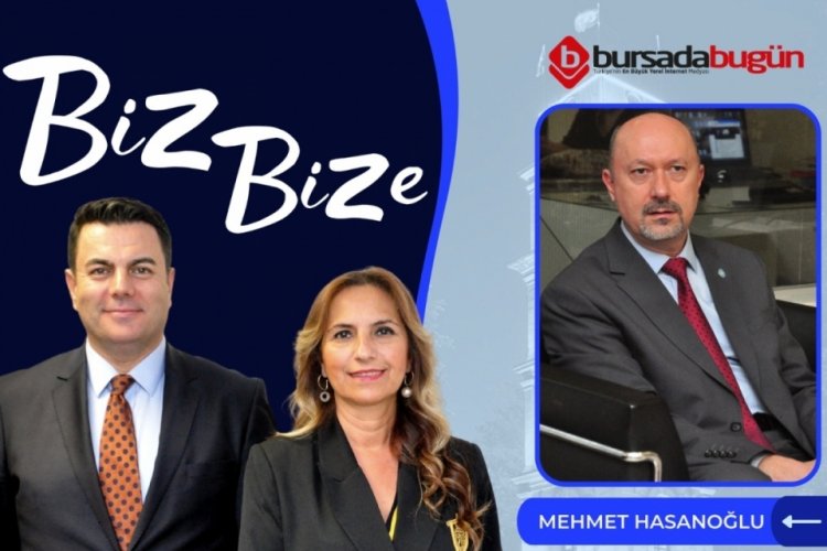 Biz Bize'nin konuğu İYİ Parti Bursa İl Başkanı Mehmet Hasanoğlu