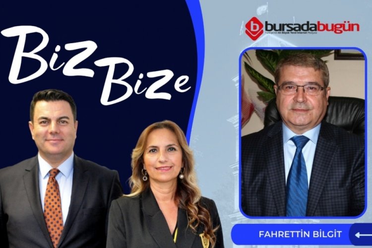 Biz Bize'nin konuğu BESOB Başkanı Fahrettin Bilgit