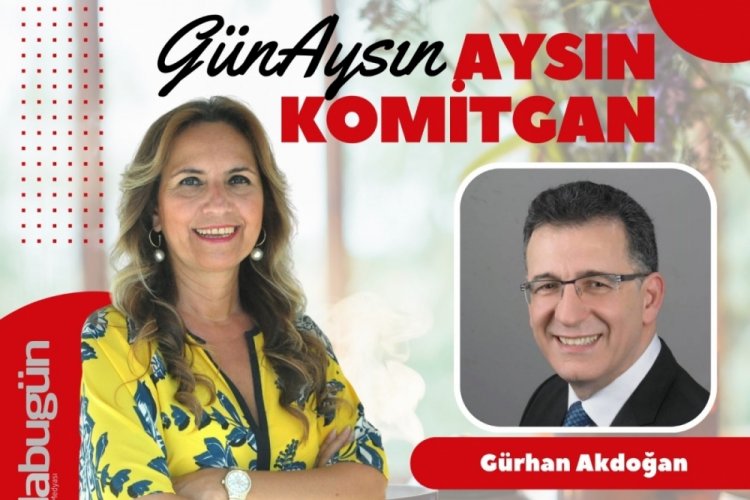 G&uuml;n'Aysın'ın konuğu ADD Bursa Şube Başkanı G&uuml;rhan Akdoğan
