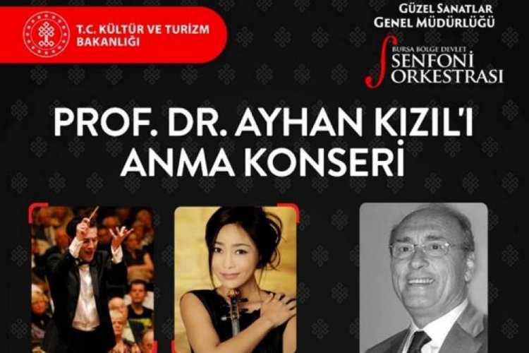 Bursa'da Prof. Dr. Ayhan Kızıl'ı Anma Konseri d&uuml;zenlenecek