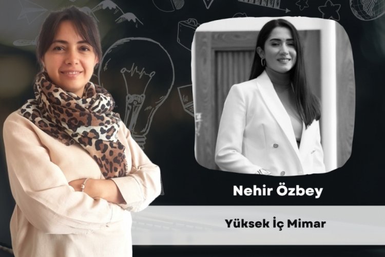 Eğitimde Bug&uuml;n'&uuml;n konuğu Y&uuml;ksek İ&ccedil; Mimar Nehir &Ouml;zbey