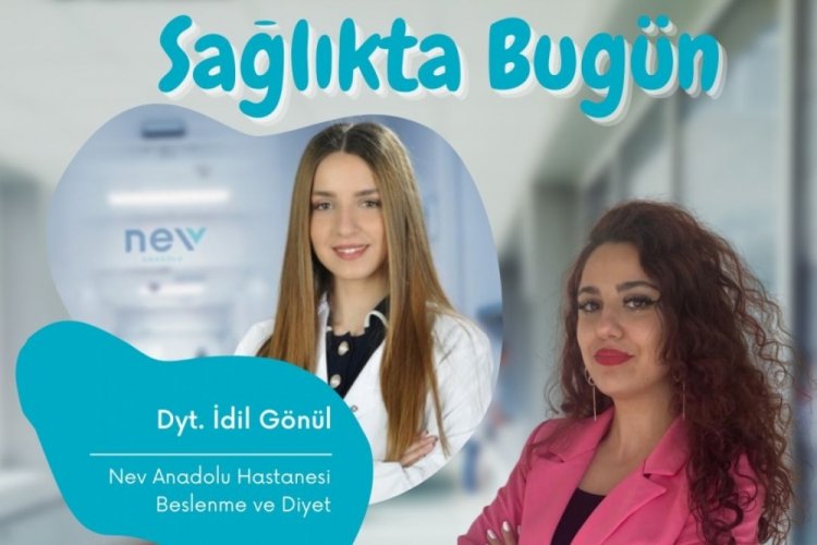 Sağlıkta Bug&uuml;n'&uuml;n konuğu Diyetisyen İdil G&ouml;n&uuml;l