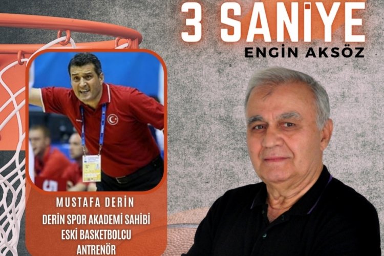 3 Saniye'nin konuğu Eski Basketbolcu Mustafa Derin