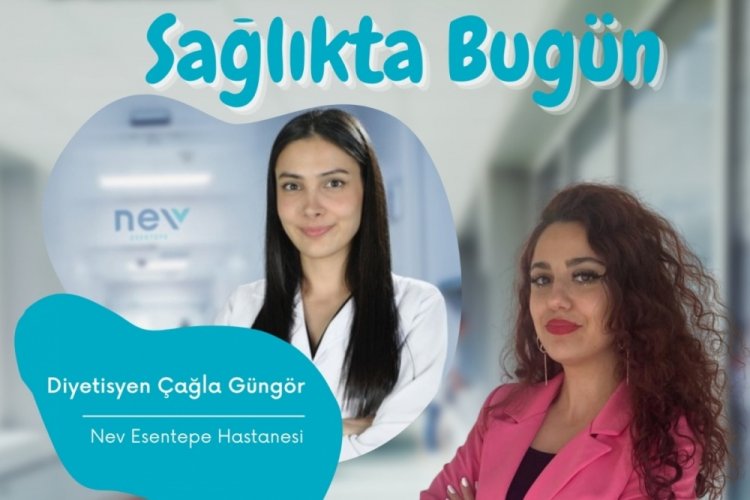 Sağlıkta Bugün'ün konuğu Diyetisyen Çağla Güngör