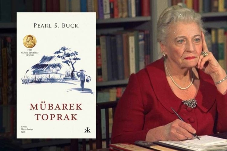 Nobel Edebiyat &Ouml;d&uuml;l&uuml;'n&uuml; Kazanan İlk Kadındı: Pearl S. Buck'ın "M&uuml;barek Toprak" Kitabı Yeniden raflarda