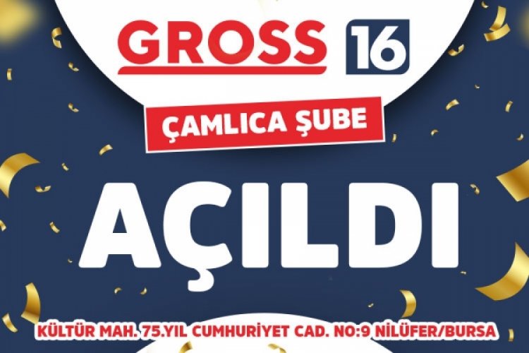 Gross16 &Ccedil;amlıca'da&nbsp;6. şubesini a&ccedil;tı