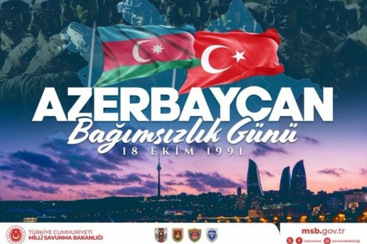 Milli Savunma Bakanlığı, Azerbaycan'ın Bağımsızlık G&uuml;n&uuml;'n&uuml; kutladı
