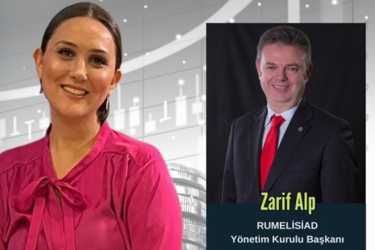 Sekt&ouml;rel Bakış'ın konuğu RUMELİSİAD Başkanı&nbsp;Zarif&nbsp;Alp