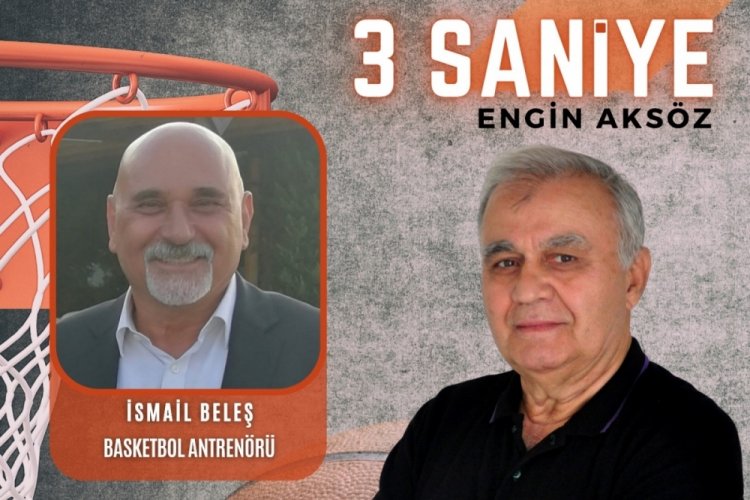 3 Saniye'nin konuğu Basketbol Antren&ouml;r&uuml; İsmail Beleş