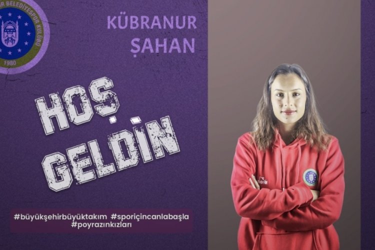K&uuml;branur Şahan Bursa B&uuml;y&uuml;kşehir Belediyespor'da