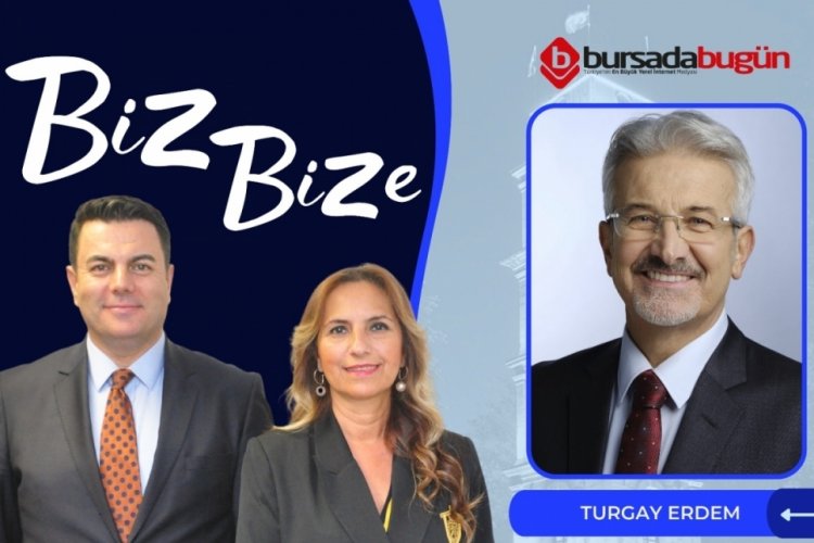 Biz Bize'nin konuğu Nil&uuml;fer Belediye Başkanı Turgay Erdem