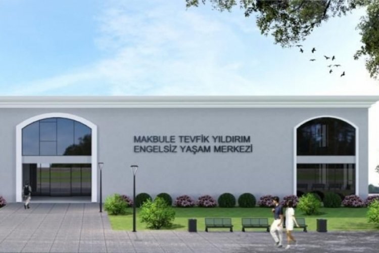 Bursa'da engelsiz yaşam merkezi y&uuml;kseliyor