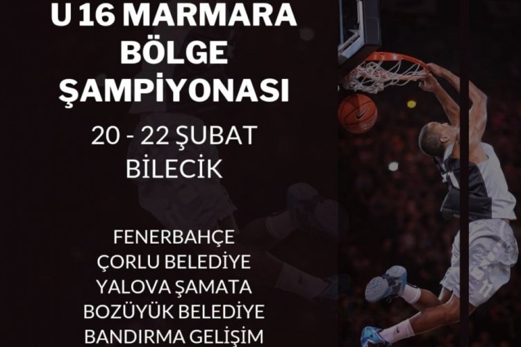 U16 Marmara B&ouml;lge Basketbol Şampiyonasına Bilecik ev sahipliği yapacak