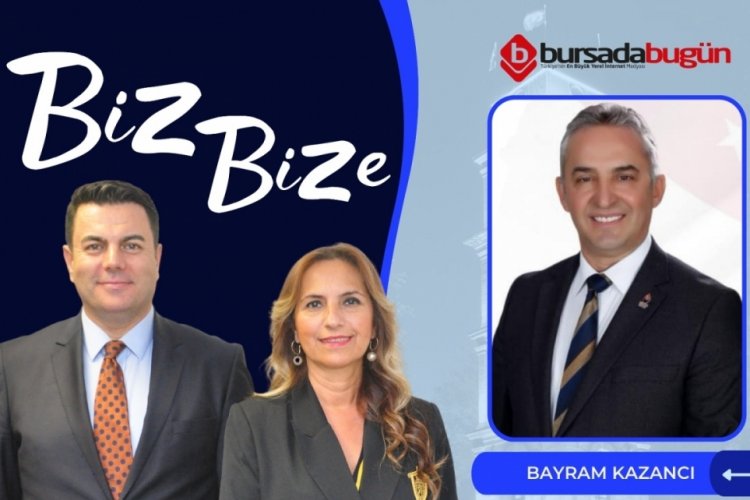 Biz Bize'nin konuğu Zafer Partisi Bursa B&uuml;y&uuml;kşehir Belediye Başkan Adayı Bayram Kazancı