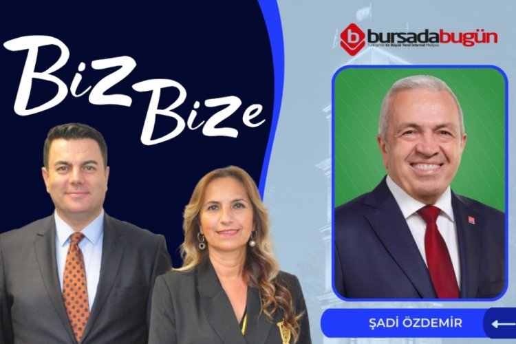 Biz Bize'nin konuğu CHP Nil&uuml;fer Belediye Başkan Adayı Şadi &Ouml;zdemir