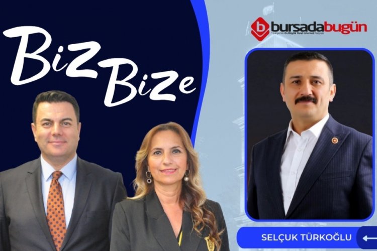 Biz Bize'nin konuğu İYİ Parti Bursa Büyükşehir Belediye Başkan Adayı Selçuk Türkoğlu
