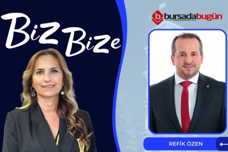 Biz Bize'nin konuğu AK Parti Bursa Milletvekili Refik &Ouml;zen