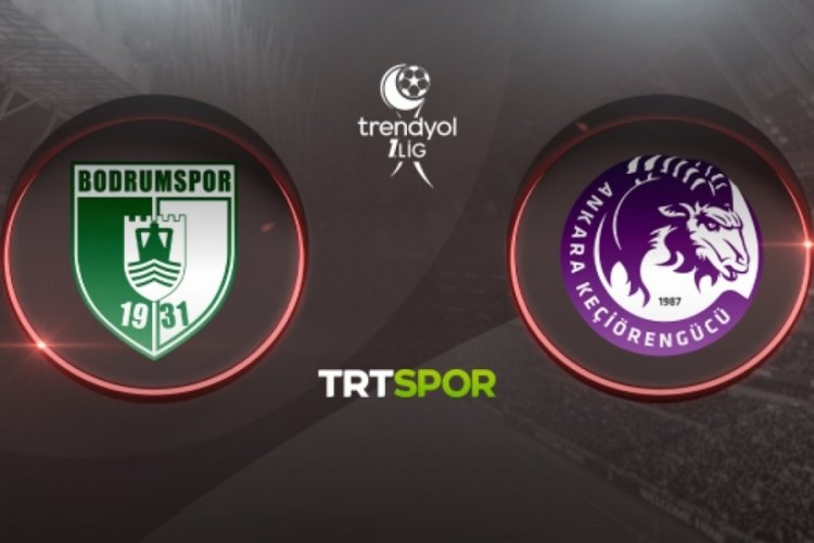 Bodrum FK - Ankara Ke&ccedil;i&ouml;reng&uuml;c&uuml; ma&ccedil;ı nerede yayınlanacak?