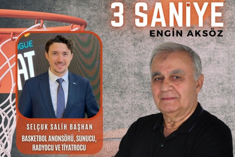 3 Saniye'nin konuğu Basketbol Anonsörü Selçuk Salih Başhan