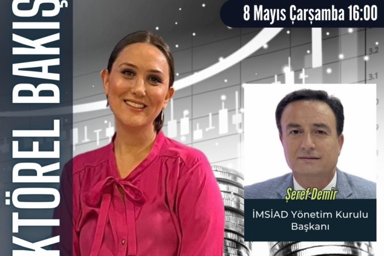 Sekt&ouml;rel Bakış'ın konuğu Şeref Demir